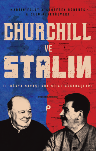 Churchill ve Stalin - Martin Folly, Geoffrey Roberts, Oleg Rzheshevsky
